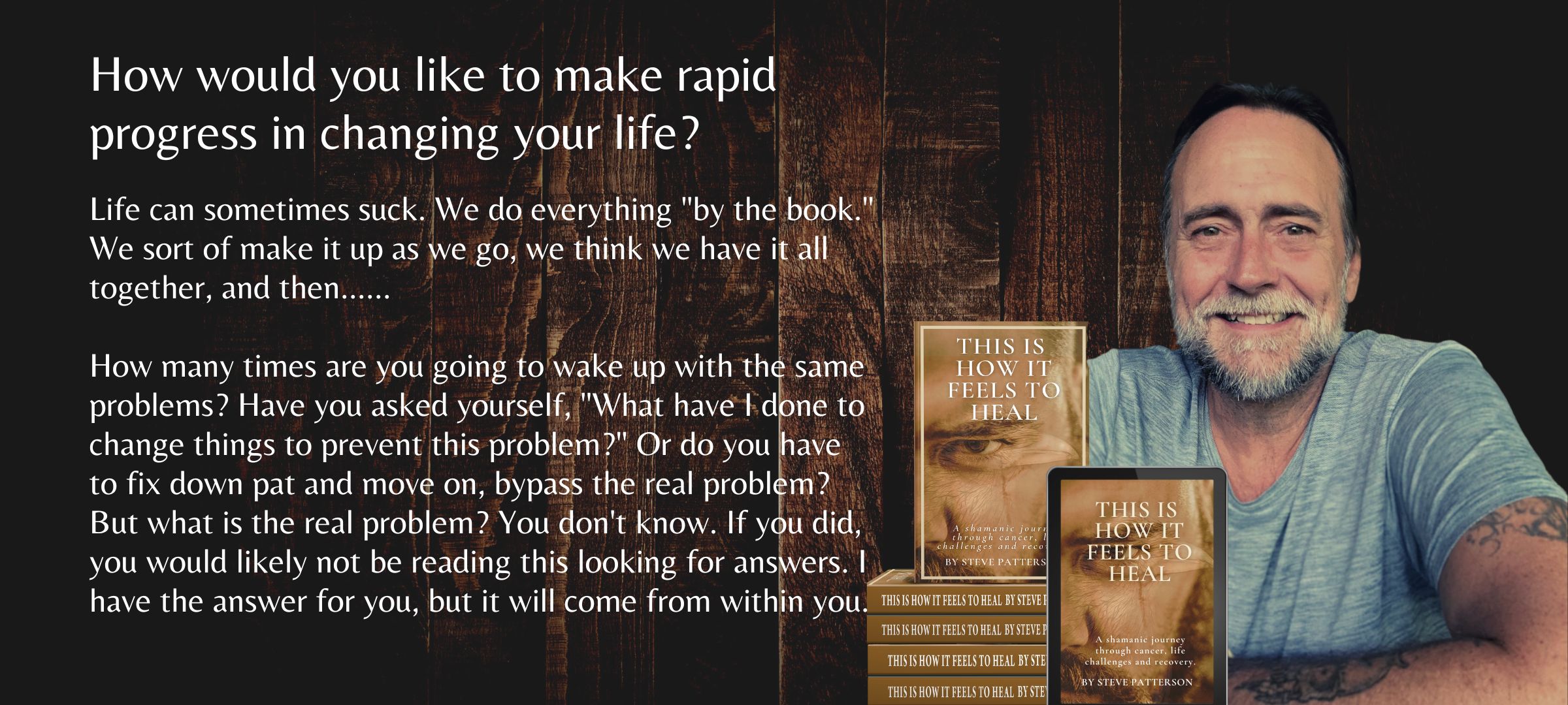 Steve Patterson beside stacks of his book 'This Is How It Feels to Heal' inviting rapid, real change